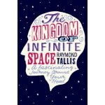 The Kingdom of Infinite Space - R. Tallis – Hledejceny.cz