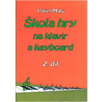 Pavel Malý Škola hry na klavír a keyboard 2.díl – Hledejceny.cz