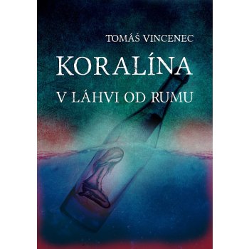 Koralína v láhvi od rumu