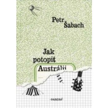 Jak potopit Austrálii - Petr Šabach