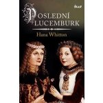 Poslední Lucemburk - Hana Parkánová-Whitton – Sleviste.cz