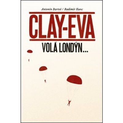Clay-Eva volá Londýn... - Antonín Bartoš
