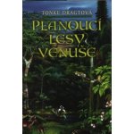 Dragtová Tonke Planoucí lesy Venuše – Hledejceny.cz