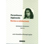 Jógánanda Paramhansa - KARMA A REINKARNACE - MOUDROST JÓGÁNANDY - 2 – Hledejceny.cz