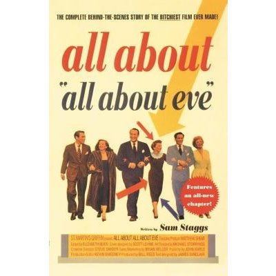 All about All about Eve: The Complete Behind-The-Scenes Story of the Bitchiest Film Ever Made Staggs SamPaperback – Hledejceny.cz