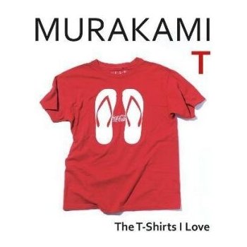 Murakami T: The T-Shirts I Love - Haruki Murakami