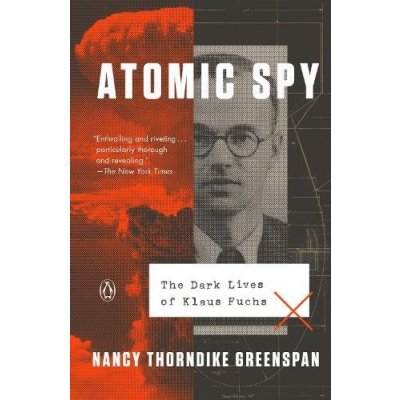 Atomic Spy: The Dark Lives of Klaus Fuchs Greenspan Nancy ThorndikePaperback – Zboží Mobilmania