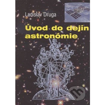Úvod do dejín astronómie - Ladislav Druga