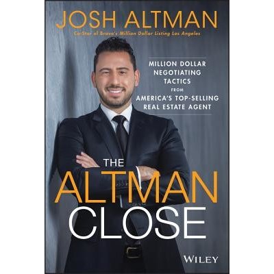 The Altman Close: Million-Dollar Negotiating Tactics from America's Top-Selling Real Estate Agent Altman JoshPevná vazba – Zboží Mobilmania