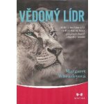 Vědomý lídr - Jak být v dnešním světě vůdčí osobností, která přispívá k obnově zdravého rozumu - Wheatleyová Margaret – Hledejceny.cz