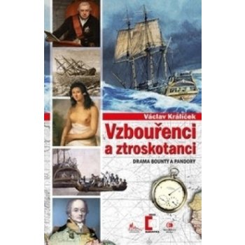 Vzbouřenci a ztroskotanci. Drama Bounty a Pandory - Václav Králíček - Epocha