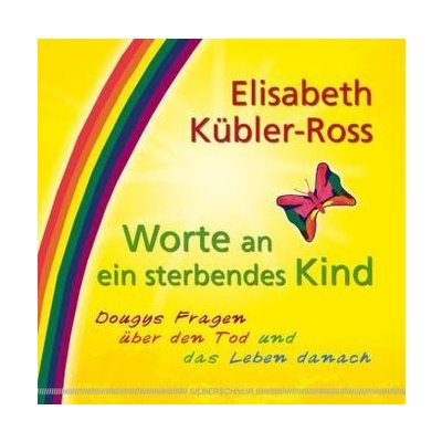 Worte an ein sterbendes Kind - Kübler-Ross, Elisabeth