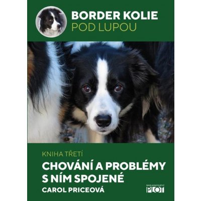 Border kolie pod lupou 3 - Chování a problémy s ním spojené - Carol Price – Zbozi.Blesk.cz