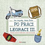 Po práci legraci III. - Jakub Šofar, Jan Nejedlý, Marek Rubec ilustrácie – Hledejceny.cz