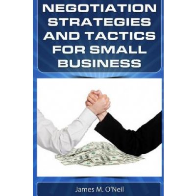 Negotiation Strategies and Tactics for Small Business: How to Lower Costs, Raise Sales, and Put More Money in Your Pocket. – Hledejceny.cz