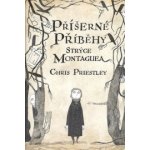 Příšerné příběhy strýce Montaguea - Chris Priestley – Hledejceny.cz