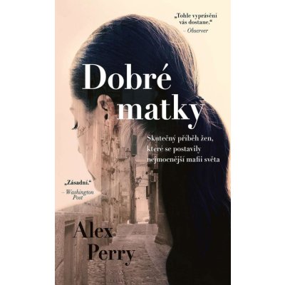 Dobré matky - Ženy, které položily mafii - Perry Alex – Hledejceny.cz