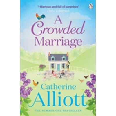 Catherine Alliott: A Crowded Marriage – Hledejceny.cz