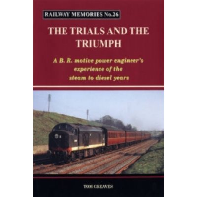 Railway Memories the Trials and the Tr - T. Greaves