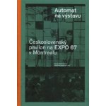 Automat na výstavu - Československý pavilon na Expo 67 v Montrealu - Daniela Kramerová – Zbozi.Blesk.cz