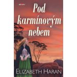 Pod karmínovým nebem - Elizabeth Haran – Hledejceny.cz