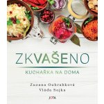 Zkvašeno Kuchařka na doma - Zuzana Ouhrabková; Vladimír Sojka – Hledejceny.cz