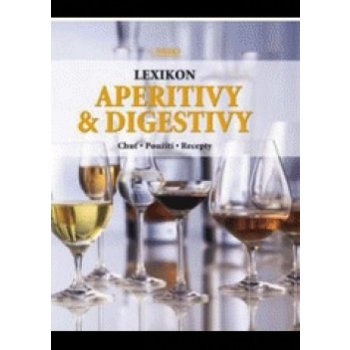 Lexikon aperitivů & digestivů - Chuť, použití, recepty - 2. vydání