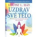 Uzdrav své tělo - Hay Louise L. – Zbozi.Blesk.cz