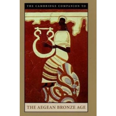 The Cambridge Companion to the Aegean Bronze Age – Zboží Mobilmania