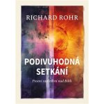 Podivuhodná setkání - Postní zamyšlení nad Biblí - Richard Rohr – Hledejceny.cz