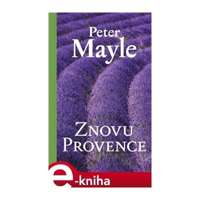 Znovu Provence - Peter Mayle – Hledejceny.cz