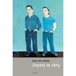 Zeptej se táty - Balabán Jan – Hledejceny.cz