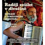 Raději zešílet v divočině - Palán Aleš – Sleviste.cz