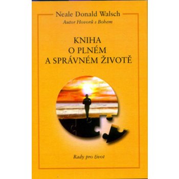 Kniha o plném a správ.životě -- Rady pro život - Donald Walsch Neale