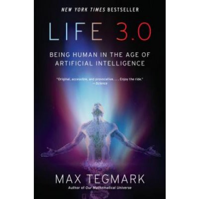 Life 3.0: Being Human in the Age of Artificial Intelligence Tegmark MaxPaperback – Hledejceny.cz