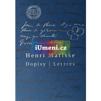 Henri Matisse: Dopisy | Petr Vašát, Václav Mílek, Milan Knížák, Jiří Hlušička