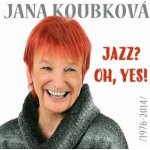 Jana Koubková - Jazz? Oh, yes Best of CD – Sleviste.cz