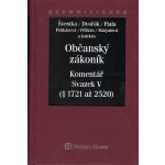 Občanský zákoník Komentář Sv.V - Mgr. Jan Dvořák, Irena Pelikánová, Jiří Švestka, Alena Bányaiová, Robert Pelikán – Hledejceny.cz