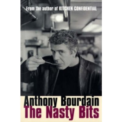 Nasty Bits - Anthony Bourdain