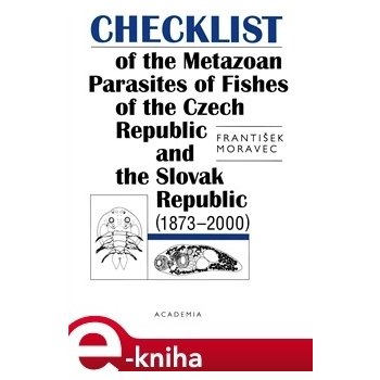 Checklist of the Metazoan Parasites of Fishes of the Czech republic and the Slovak Republic - František Moravec