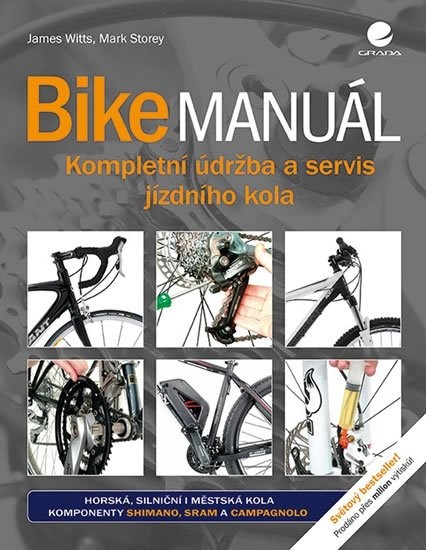 Bike manuál - Kompletní údržba a servis jízdního kola - Witts James, Storey Mark