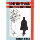 Lotr po levici, lotr po pravici - Václav Smrčka