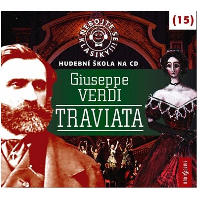 Nebojte se klasiky 15 Traviata - Giuseppe Verdi CD – Hledejceny.cz