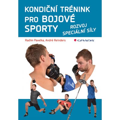 Kondiční trénink pro bojové sporty - Pavelka Radim, Reinders André – Zboží Mobilmania