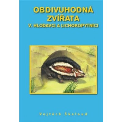 Obdivuhodná zvířata V. - Hlodavci a lichokopytníci - Škaloud Vojtěch – Sleviste.cz