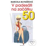 V padesáti na začátku - Marcela Mlynářová – Hledejceny.cz