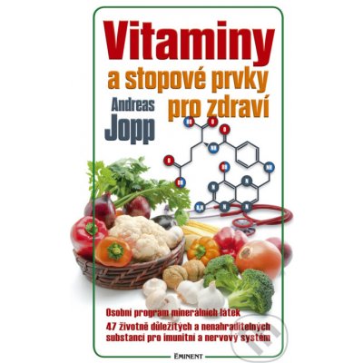 Vitaminy a stopové prvky pro zdraví - Andreas Jopp – Zbozi.Blesk.cz