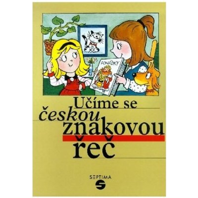 Učíme se českou znakovou řeč (SEPTIMA) – Růžičková Marie – Zbozi.Blesk.cz