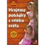 Hrajeme pohádky z celého světa, Scénaře pohádkových her pro děti od 5 do 11 let – Hledejceny.cz