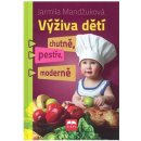 Výživa dětí chutně, pestře, moderně - Mandžuková Jarmila